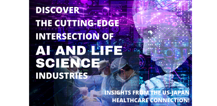 Discover the Cutting-Edge Intersection of AI and Life Science Industries: Insights from the US-Japan Healthcare Connection!